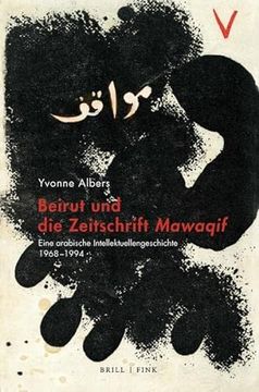 portada Beirut und die Zeitschrift Mawaqif: Eine Arabische Intellektuellengeschichte, 1968-1994 (in German)