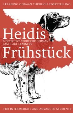 portada Learning German Through Storytelling: Heidis Frühstück - a Detective Story for German Language Learners (For Intermediate and Advanced Students): 5 (Baumgartner & Momsen Mystery) 