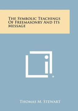 portada The Symbolic Teachings of Freemasonry and Its Message