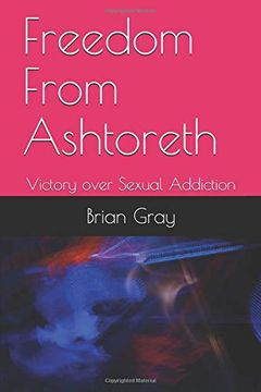 portada Freedom From Ashtoreth: Victory Over Sexual Addiction 