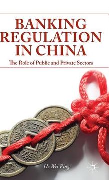 portada Banking Regulation in China: The Role of Public and Private Sectors (en Inglés)