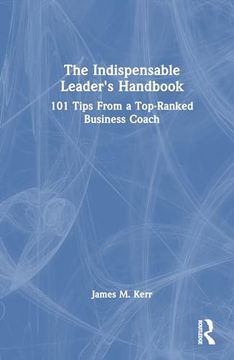 portada The Indispensable Leader's Handbook: 101 Tips From a Top-Ranked Business Coach (en Inglés)