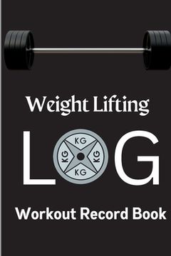 portada Workout Log Book: Weight Training Log & Workout Record Book for Men and Women Exercise Notebook for Personal Training