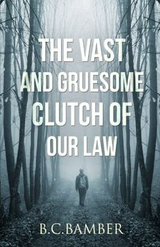 portada The Vast and Gruesome Clutch of Our Law