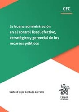 portada La Buena Administración en el Control Fiscal Efectivo, Estratégico y Gerencial de los Recursos Públicos (Control Fiscal Colombiano -Colombia-)