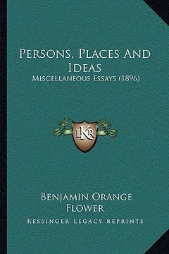 portada persons, places and ideas: miscellaneous essays (1896)