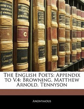 portada the english poets: appendix to v.4: browning, matthew arnold, tennyson