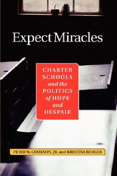 portada expect miracles: charter schools and the politics of hope and despair (en Inglés)