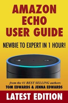 portada Amazon Echo User Guide: Newbie to Expert in 1 Hour!