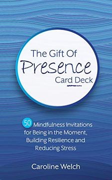 portada The Gift of Presence Card Deck: 50 Mindfulness Invitations for Being in the Moment, Building Resilience and Reducing Stress (in English)