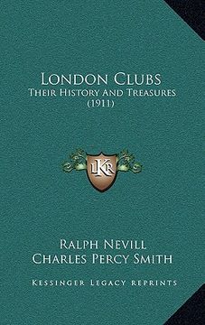 portada london clubs: their history and treasures (1911) (in English)