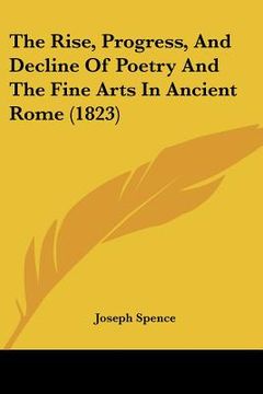 portada the rise, progress, and decline of poetry and the fine arts in ancient rome (1823) (in English)