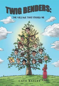 portada Twig Benders: The Village That Raised Me (en Inglés)