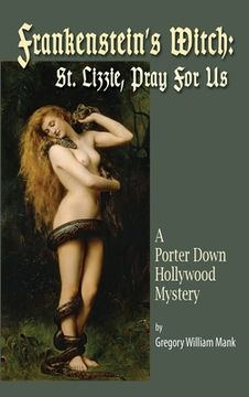 portada Frankenstein's Witch (hardback): Saint Lizzie, Pray For Us - A Porter Down Hollywood Mystery: Saint Lizzie, Pray For Us - (in English)