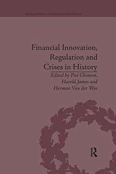 portada Financial Innovation, Regulation and Crises in History (Banking, Money and International Finance) (en Inglés)