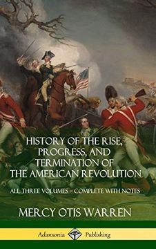 portada History of the Rise, Progress, and Termination of the American Revolution: All Three Volumes - Complete With Notes (Hardcover) 