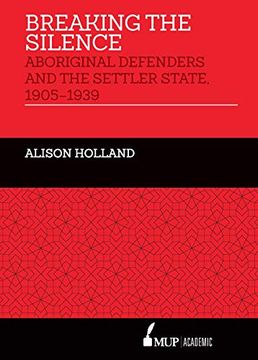 portada Breaking the Silence: Aboriginal Defenders and the Settler State, 1905-1939 (en Inglés)