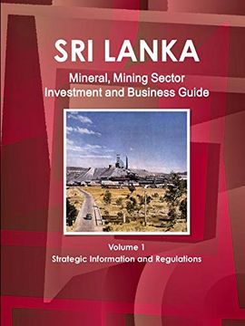 portada Sri Lanka Mineral, Mining Sector Investment and Business Guide Volume 1 Strategic Information and Regulations (World Strategic and Business Information Library) (in English)