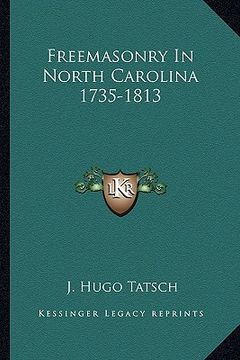portada freemasonry in north carolina 1735-1813 (en Inglés)
