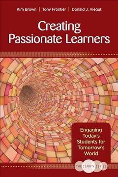 portada The Clarity Series: Creating Passionate Learners: Engaging Today′s Students for Tomorrow′s World (in English)