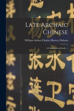 portada Late Archaic Chinese: a Grammatical Study. --