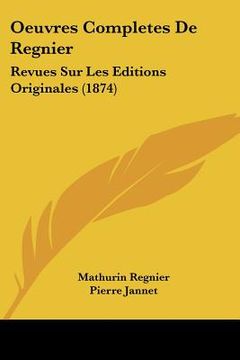 portada Oeuvres Completes De Regnier: Revues Sur Les Editions Originales (1874) (en Francés)