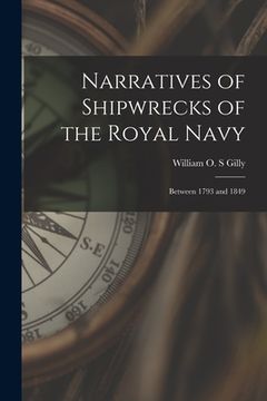portada Narratives of Shipwrecks of the Royal Navy [microform]: Between 1793 and 1849 (en Inglés)