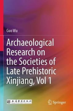 portada Archaeological Research on the Societies of Late Prehistoric Xinjiang, vol 1 de Wu(Springer Verlag Gmbh) (en Inglés)