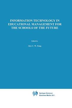 portada Information Technology in Educational Management for the Schools of the Future: Ifip Tc3/ Wg 3.4 International Conference on Information Technology in (in English)