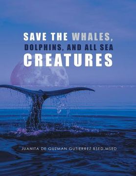 portada Save the Whales, Dolphins, and All Sea Creatures (in English)