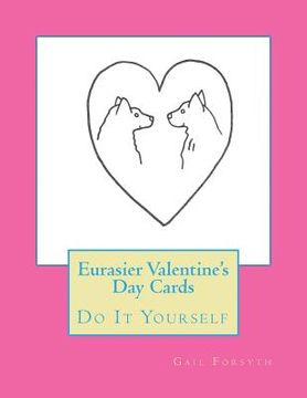 portada Eurasier Valentine's Day Cards: Do It Yourself (en Inglés)