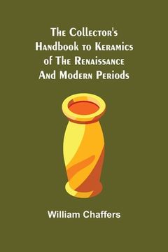 portada The Collector's Handbook to Keramics of the Renaissance and Modern Periods (en Inglés)