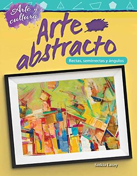 portada Arte Y Cultura: Arte Abstracto: Líneas, Semirrectas Y Ángulos