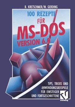 portada 100 Rezepte für MS-DOS 6.0: Tips, Tricks und Anwendungsbeispiele für Einsteiger und Fortgeschrittene