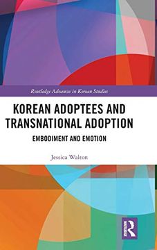 portada Korean Adoptees and Transnational Adoption: Embodiment and Emotion (Routledge Advances in Korean Studies) (in English)