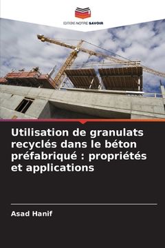 portada Utilisation de granulats recyclés dans le béton préfabriqué: propriétés et applications (en Francés)