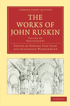 portada The Works of John Ruskin 39 Volume Paperback Set: The Works of John Ruskin: Volume 38, Bibliography Paperback (Cambridge Library Collection - Works of John Ruskin) (en Inglés)