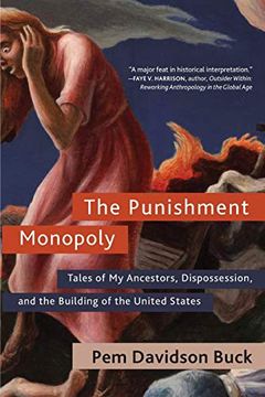 portada The Punishment Monopoly: Tales of my Ancestors, Dispossession, and the Building of the United States (en Inglés)