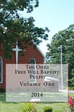 portada The Ohio Free Will Baptist Pulpit: Volume One (in English)