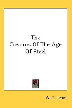 portada the creators of the age of steel (in English)