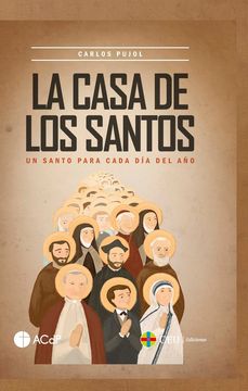 LA CASA DE LOS SANTOS UN SANTO PARA CADA DIA DEL A╤O (in Spanish)