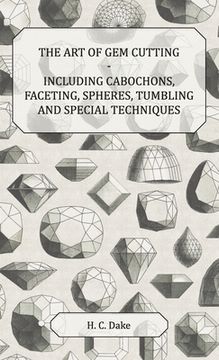 portada Art of Gem Cutting - Including Cabochons, Faceting, Spheres, Tumbling and Special Techniques (en Inglés)