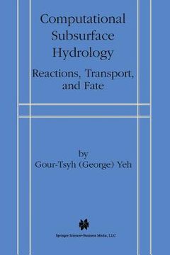 portada Computational Subsurface Hydrology: Reactions, Transport, and Fate (en Inglés)