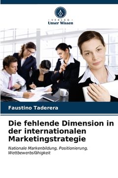 portada Die fehlende Dimension in der internationalen Marketingstrategie (en Alemán)