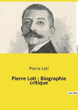 portada Pierre Loti: Biographie critique (en Francés)
