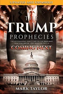 portada The Trump Prophecies: The Astonishing True Story of the man who saw Tomorrow. And What he Says is Coming Next: Updated and Expanded (en Inglés)