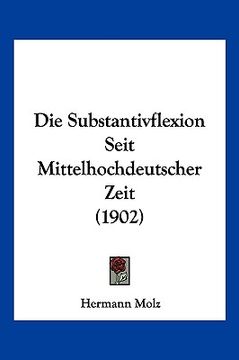 portada Die Substantivflexion Seit Mittelhochdeutscher Zeit (1902) (in German)