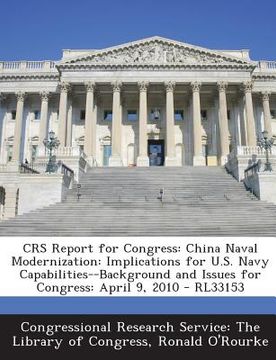portada Crs Report for Congress: China Naval Modernization: Implications for U.S. Navy Capabilities--Background and Issues for Congress: April 9, 2010 (en Inglés)