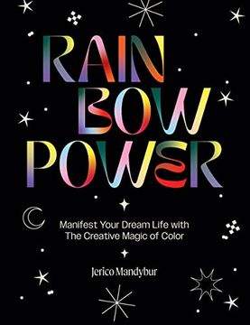 portada Rainbow Power: Manifest Your Dream Life with the Creative Power of Color (in English)