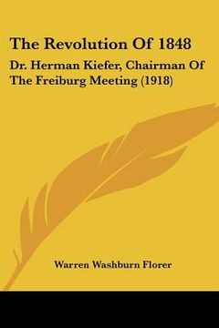 portada the revolution of 1848: dr. herman kiefer, chairman of the freiburg meeting (1918)